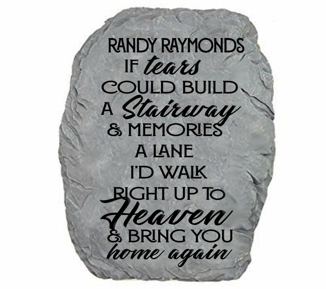 Personalized Tears Could Build A Stairway Memorial Garden Stone.